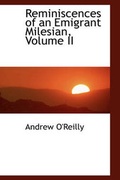Cover: Reminiscences of an Emigrant Milesian, Volume II - BiblioLife