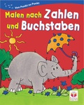 Cover: Malen nach Zahlen und Buchstaben - Tessloff Verlag Ragnar Tessloff GmbH & Co. KG