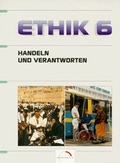 Cover: Ethik - Handeln und Verantworten. F&uuml;r Sachsen, Sachsen-Anhalt, Th&uuml;ringen / Realschule /Sekundarstufe I und Gymnasium. Neue Rechtschreibung - Westermann Berufliche Bildung