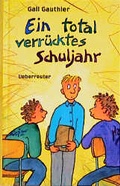 Cover: Ein total verr&uuml;cktes Schuljahr - Carl Ueberreuter Verlag