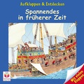 Cover: Aufklappen und Entdecken: Spannendes aus fr&uuml;herer Zeit - Tessloff Verlag Ragnar Tessloff GmbH & Co. KG