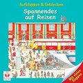 Cover: Aufklappen und Entdecken: Spannendes auf Reisen - Tessloff Verlag Ragnar Tessloff GmbH & Co. KG