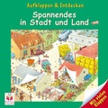 Cover: Aufklappen und Entdecken: Spannendes in Stadt und Land - Tessloff Verlag Ragnar Tessloff GmbH & Co. KG