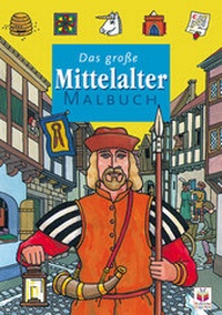 Enlarge image Cover: Das grosse Malbuch Mittelalter - Tessloff Verlag Ragnar Tessloff GmbH & Co. KG