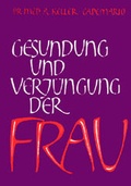 Cover: Gesundung und Verj&uuml;ngung der Frau - Schwab, Heinrich