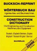 Cover: Bucksch-Reprint. W&ouml;rterbuch Bau. Ingenieurbau und Baumaschinen /Construction Dictionary. Civil Engineering and Construction Machinery and Equipment - Bauverlag BV GmbH