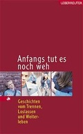 Cover: Anfangs tut es noch weh - Carl Ueberreuter Verlag