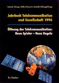 Cover: Jahrbuch Telekommunikation und Gesellschaft / &Ouml;ffnung der Telekommunikation: Neue Spieler - Neue Regeln - R. v. Decker