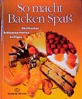 Cover: So macht Backen Spass - Verlag f. d. Frau