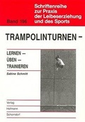 Cover: Trampolinturnen - Lernen - &Uuml;ben - Trainieren - Hofmann-Verlag