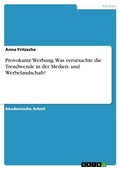 Cover: Provokante Werbung. Was verursachte die Trendwende in der Medien- und Werbelandschaft? - GRIN Verlag