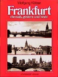 Cover: Frankfurt - ehemals, gestern und heute - Steinkopf, J F