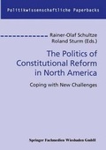 Cover: The Politics of Constitutional Reform in North America - VS Verlag f&uuml;r Sozialwissenschaften
