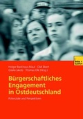 Cover: B&uuml;rgerschaftliches Engagement in Ostdeutschland - VS Verlag f&uuml;r Sozialwissenschaften