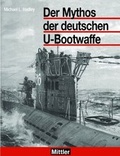 Cover: Der Mythos der deutschen U-Boot-Waffe - Mittler in Maximilian Verlag GmbH & Co. KG
