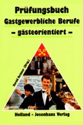 Cover: Pr&uuml;fungsbuch Gastgewerbliche Berufe - g&auml;steorientiert /Pr&uuml;fungsbuch Systemgastronomie / Pr&uuml;fungsbuch Gastgewerbliche Berufe - g&auml;steorientiert - Holland + Josenhans