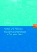 Cover: Konflikt und Konsens: Transformationsprozesse in Ostdeutschland - VS Verlag f&uuml;r Sozialwissenschaften
