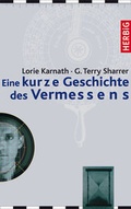Cover: Eine kurze Geschichte des Vermessens - F. A. Herbig Verlagsbuchhandlung GmbH