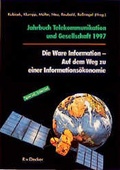Cover: Jahrbuch Telekommunikation und Gesellschaft / Die Ware Information - Auf dem Weg zur Informations&ouml;konomie - R. v. Decker