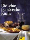 Cover: Die echte franz&ouml;sische K&uuml;che - Gr&auml;fe und Unzer
