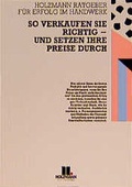 Cover: So verkaufen Sie richtig und setzen Ihre Preise durch - Holzmann Medien