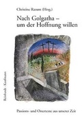 Cover: Nach Golgatha - um der Hoffnung willen - Kaufmann Verlag