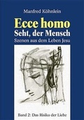 Cover: Ecce homo - seht der Mensch / Das Risiko der Liebe - Kaufmann Verlag