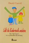 Cover: Lasst die Kinderseele wachsen - Bauer, Hermann