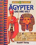 Cover: Entdeckt & Nachgebaut: &Auml;gypter und ihre Welt - Tessloff Verlag Ragnar Tessloff GmbH & Co. KG