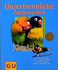 Cover: Unzertrennliche Agaporniden - Gr&auml;fe und Unzer