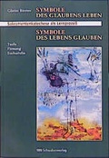 Cover: Symbole des Glaubens leben. Symbole des Lebens glauben - Schwabenverlag