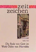 Cover: Die Rede von Gott im Werk &Ouml;d&ouml;n von Horv&aacute;ths - Schwabenverlag