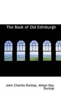 Cover: The Book of Old Edinburgh - BiblioLife
