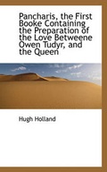 Cover: Pancharis, the First Booke Containing the Preparation of the Love Betweene Owen Tudyr, and the Queen - BiblioLife