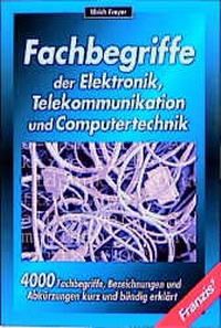Enlarge image Cover: Fachbegriffe der Elektronik, Telekommunikation und Computertechnik - FRANZIS GmbH