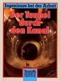 Cover: Der Tunnel durch den Kanal - Tessloff Verlag Ragnar Tessloff GmbH & Co. KG