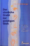 Cover: Der sinnliche Draht zur geistigen Welt - Bauer, Hermann