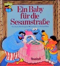 Cover: Ein Baby f&uuml;r die Sesamstrasse - Tessloff Verlag Ragnar Tessloff GmbH & Co. KG