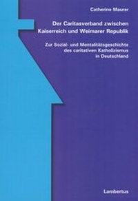 Abbildung von: Der Caritasverband zwischen Kaiserreich und Weimarer Republik - Lambertus