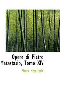 Enlarge image Cover: Opere Di Pietro Metastasio, Tomo XIV - BiblioLife