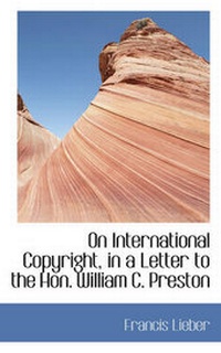 Abbildung von: On International Copyright, in a Letter to the Hon. William C. Preston - BiblioLife