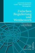 Cover: Zwischen Regulierung und Wettbewerb - Physica