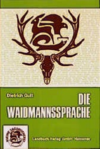 Enlarge image Cover: Die Waidmannssprache - Landbuch