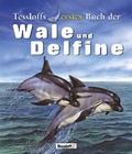 Cover: Tessloff erstes Buch der Wale und Delfine - Tessloff Verlag Ragnar Tessloff GmbH & Co. KG
