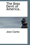 Cover: The Boss Devil of America. - BiblioLife