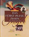 Cover: Das F&uuml;rst-Pless-Horn und seine Tradition - Landbuch