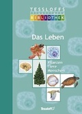 Cover: Das Leben - Pflanzen, Tiere, Menschen - Tessloff Verlag Ragnar Tessloff GmbH & Co. KG
