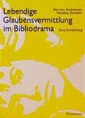 Cover: Lebendige Glaubensvermittlung im Bibliodrama - Matthias-Gr&uuml;newald