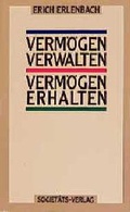 Cover: Verm&ouml;gen verwalten - Verm&ouml;gen erhalten - Frankfurter Societ&auml;ts-Druckerei