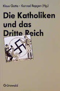 Cover: Die Katholiken und das Dritte Reich - Matthias-Gr&uuml;newald